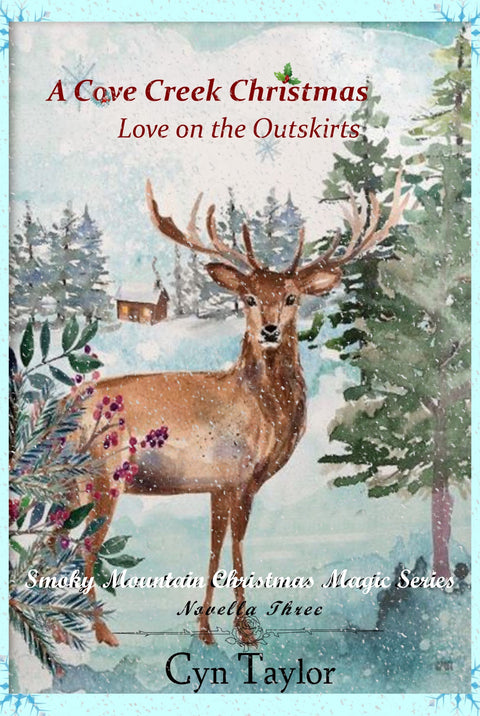 A Cove Creek Christmas ~ Love on the Outskirts by Cyn Taylor (Smoky Mountain Christmas Magic Series Novella 3)