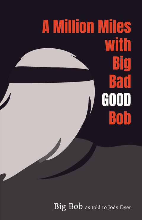 A Million Miles with Big Bad GOOD Bob