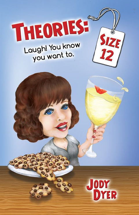 Theories Size 12: Laugh! You Know You Want To