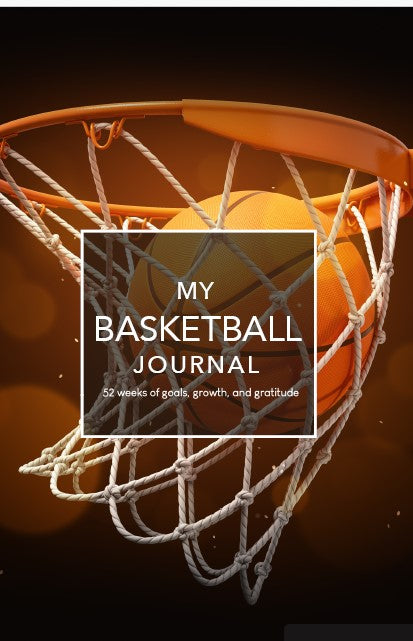 My Basketball Journal: 52 weeks of goals, growth, and gratitude