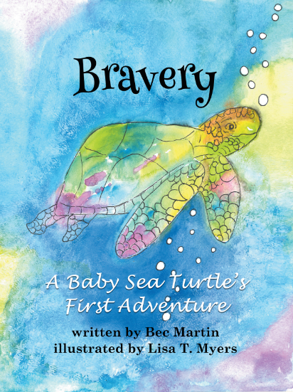 Bravery: A Baby Sea Turtle's First Adventure