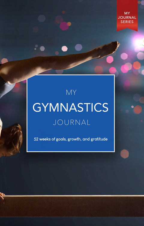 My Gymnastics Journal: 52 weeks of goals, growth, and gratitude