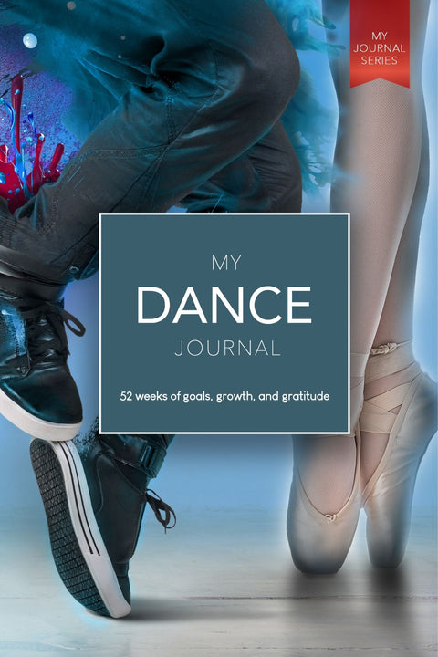My Dance Journal: 52 weeks of goals, growth, and gratitude